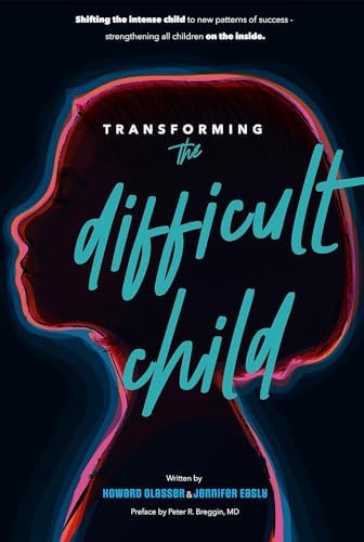 Transforming the Difficult Child: The Nurtured Heart Approach by Howard Glasser