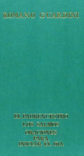 Guardini, R., obras Selectas. Tomo II- El Padrenuestro - Los salmos - Oraciones para iniciar el día by GUARDINI ROMANO