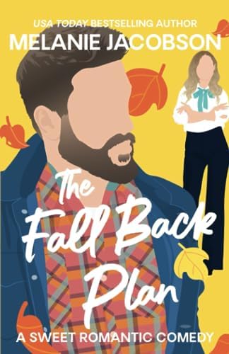 The Fall Back Plan: An Enemies to Lovers RomCom by Melanie Jacobson