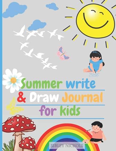 Summer Write & Draw Journal for Kids: The amazing summer drawing journal and notebook for kids age 4-12. Top Half Page with... Half with Lines Writing Notebooks for Kids. by Sibley Nichols