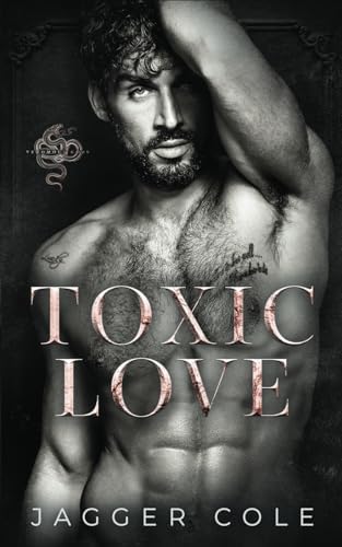 Toxic Love: A Dark Enemies To Lovers Mafia Romance (Venomous Gods) by Jagger Cole