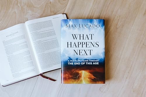 What Happens Next: A Traveler’s Guide Through the End of This Age by Max Lucado