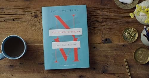 New Morning Mercies: A Daily Gospel Devotional (Large Print Edition) by Paul David Tripp