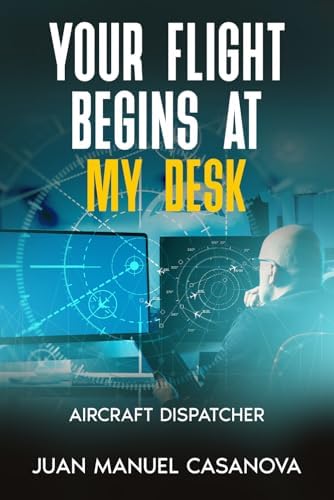 Your flight begins at my desk: Aircraft Dispatcher by Juan Manuel Casanova
