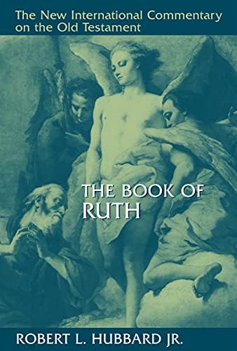 The Book of Ruth (New International Commentary on the Old Testament (NICOT)) by Robert L. Hubbard Jr.