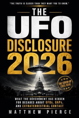 The UFO Disclosure: What the Government Has Hidden for Decades About UFOs, UAPs, and Extraterrestrial Contact by Matthew Pierce