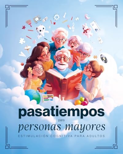 Pasatiempos para Personas Mayores: Estimulación Cognitiva para Adultos: Cuaderno de Juegos y Actividades para Relajación y Entrenamiento Mental (Spanish Edition) by Sr Matías Núñez
