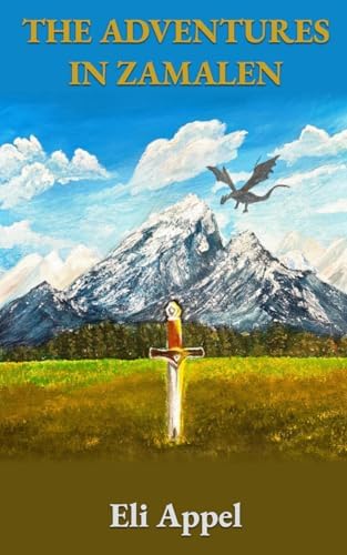 The Adventures in Zamalen: Book 1 by Eli Appel