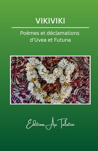 Vikiviki: Poèmes et déclamations d'Uvea et Futuna (French Edition) by F. Asi Talatini
