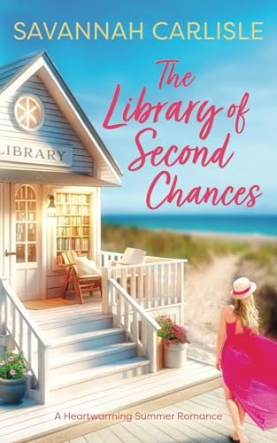 The Library of Second Chances: A Heartwarming Summer Romance by Savannah Carlisle