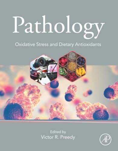 Pathology: Oxidative Stress and Dietary Antioxidants by Victor R. Preedy BSc PhD DSc FRSB FRSPH FRCPath FRSC