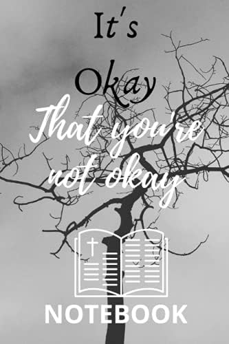 It's Okay: That You're Not Okay Notebook: It's Okay: That You're Not Okay Notebook: Beautiful, Multi-Purpose Journal / Handbook for Writing, Journaling, and Reflecting Frame 6" x 9" by K E Brandon M.Ed