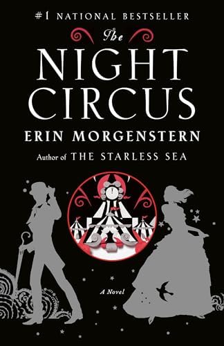 The Night Circus: A Novel by Erin Morgenstern