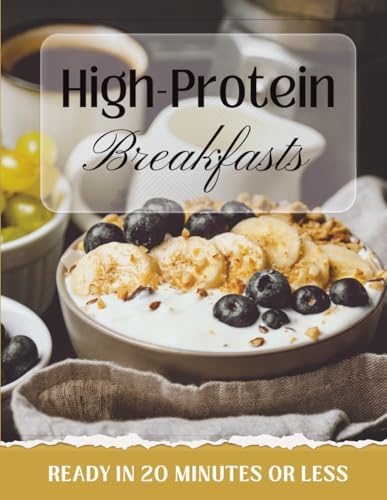 High-Protein Breakfasts: High-Protein Breakfasts: Quick, Healthy & Macro-Friendly Recipes for Busy Mornings by HealthFirst Kitchen
