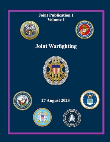 Joint Warfighting: Joint Publication 1 Volume 1 by Chairman of the Joint Chiefs of Staff