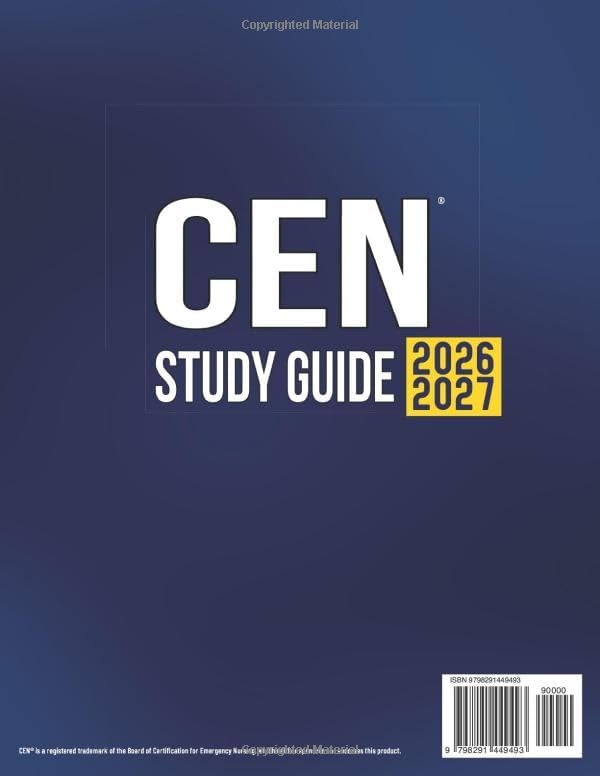 CEN Study Guide: The All-in-One Guide for Busy Emergency Nurses to Get Ready in No Time and Pass the Exam With Confidence | 1500+ Questions, Detailed Rationales, High-Yield Reviews & 10 Mock Exams by Tara Ellsworth
