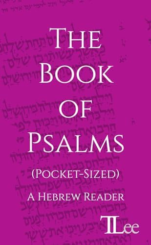 The Book of Psalms: A Hebrew Reader (Pocket-Sized) (Hebrew Edition) by Timothy A Lee