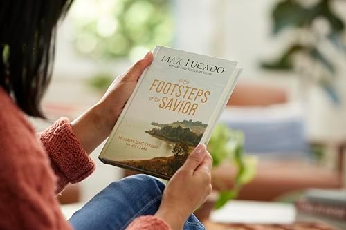 In the Footsteps of the Savior: Following Jesus Through the Holy Land by Max Lucado