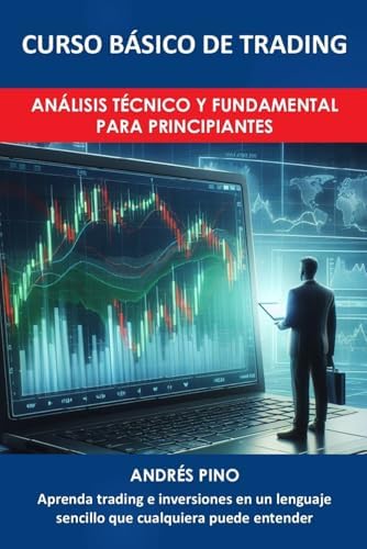CURSO BÁSICO DE TRADING: Análisis Técnico y Fundamental para Principiantes (Spanish Edition) by Adren Pino