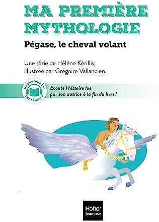 Ma première mythologie - Pégase, le cheval volant - CP/CE1 6/7 ans by Hélène Kérillis