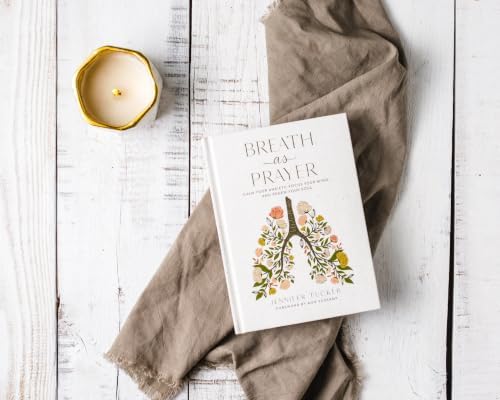 Breath as Prayer: Calm Your Anxiety, Focus Your Mind, and Renew Your Soul (80+ Breath Prayers and Devotional Meditations) – The Perfect Christian Gift for Women by Jennifer Tucker