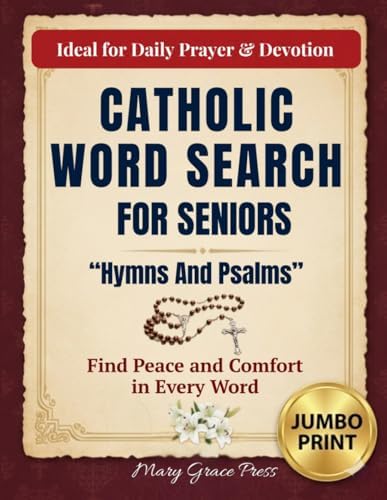Catholic Word Search for Seniors Hymns and Psalms: 100-Page Jumbo Print Collection of Traditional Worship Songs and Beloved Bible Verses: Meditative ... (Catholic Word Search - Mary Grace Press) by Mary Grace Press
