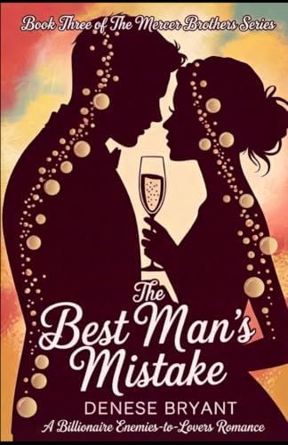 The Best Man's Mistake: A Billionaire Enemies-to-Lovers Romance (The Mercer Brothers series) by Denese Bryant