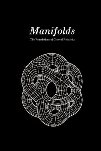 Manifolds: The Foundations of General Relativity by Jesse Cole