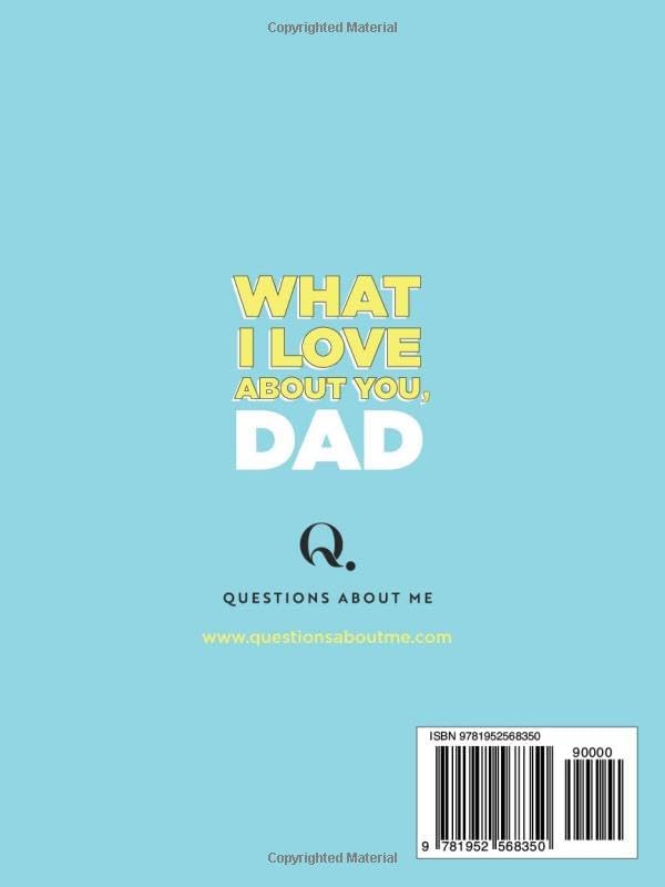What I Love About You, Dad: 30 Things I Love About You and the Reasons Why I Love You Fill-in-the-Blank Gift Book. Gifts for Dad (What I Love About You Series Books) by Questions About Me