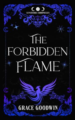 The Forbidden Flame: An Enemies to Lovers & Fated Mates Romantasy by Grace Goodwin