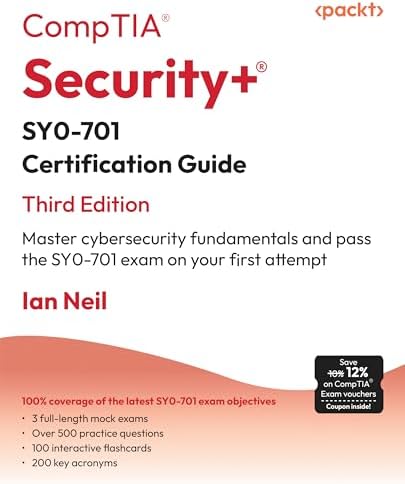 CompTIA® Security+® SY0-701 Certification Guide: Master cybersecurity fundamentals and pass the SY0-701 exam on your first attempt by Ian Neil