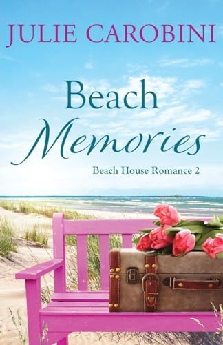 Beach Memories: A Sweet & Swoony Second Chance, Billionaire Romance (Beach House Romance) by Julie Carobini