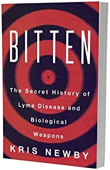 Bitten: The Secret History of Lyme Disease and Biological Weapons by Kris Newby