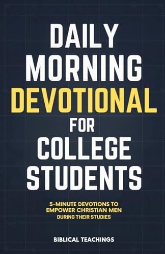 Daily Morning Devotional for College Students: 5-Minute Devotions To Empower Christian Men During Their Studies by Biblical Teachings