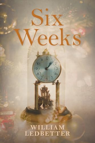Six Weeks: A Literary Memoir by William Ledbetter