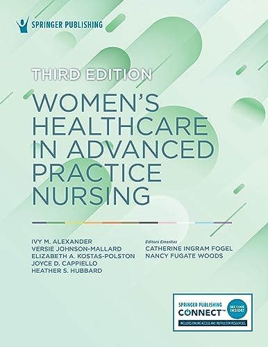 Women’s Healthcare in Advanced Practice Nursing by Ivy M. Alexander PhD APRN ANP-BC FAANP FAAN