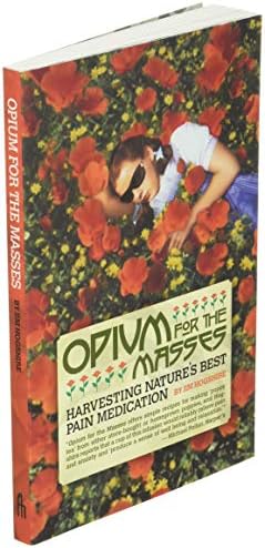 Opium for the Masses: Harvesting Nature's Best Pain Medication by Jim Hogshire