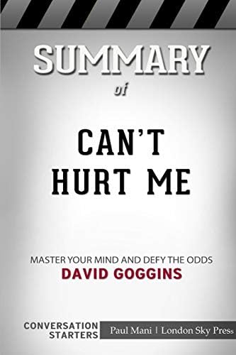Summary of Can't Hurt Me: Master Your Mind and Defy the Odds: Conversation Starters by London Sky Press