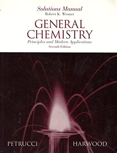 General Chemistry: Principles and Modern Applications Solutions Manual by Robert K. Wismer
