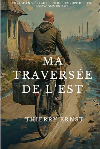 Ma traversée de l'Est (French Edition) by Thierry ERNST
