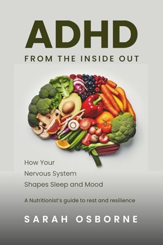 ADHD From The Inside Out: How Your Nervous System Shapes Sleep and Mood by Sarah Osborne