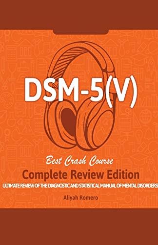 DSM - 5 (V) Study Guide. Complete Review Edition! Best Overview! Ultimate Review of the Diagnostic and Statistical Manual of Mental Disorders! by Aliyah Romero