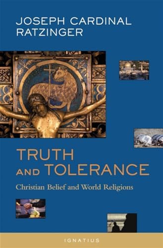 Truth and Tolerance: Christian Belief and World Religions by Cardinal Joseph Ratzinger