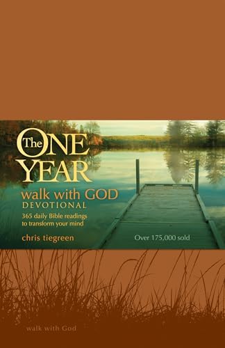 The One Year Walk with God Devotional: 365 Daily Bible Readings to Transform Your Mind (One Year Books) by Chris Tiegreen