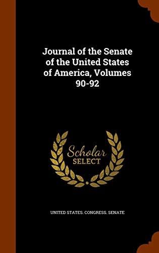 Journal of the Senate of the United States of America, Volumes 90-92 by United States. Congress. Senate