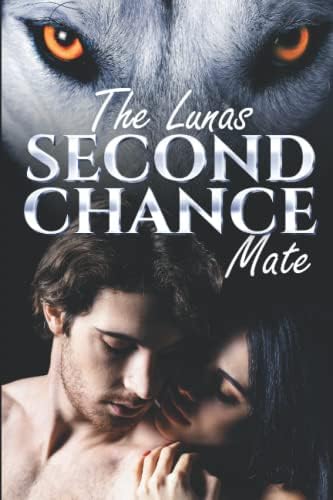 The Lunas Second Chance Mate (Book 1) by Caroline Above Story