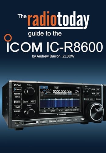 The Radio Today guide to the Icom IC-R8600 (Radio Today guides) by Andrew Barron