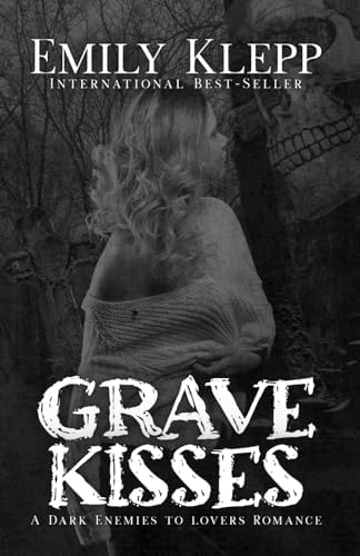 Grave Kisses: A Dark Enemies to Lovers Romance (Graveyard of Hearts Collection) by Emily Klepp