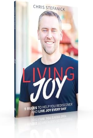 Living Joy: 9 Rules to Help You Rediscover and Live Joy Every Day by Chris Stefanick