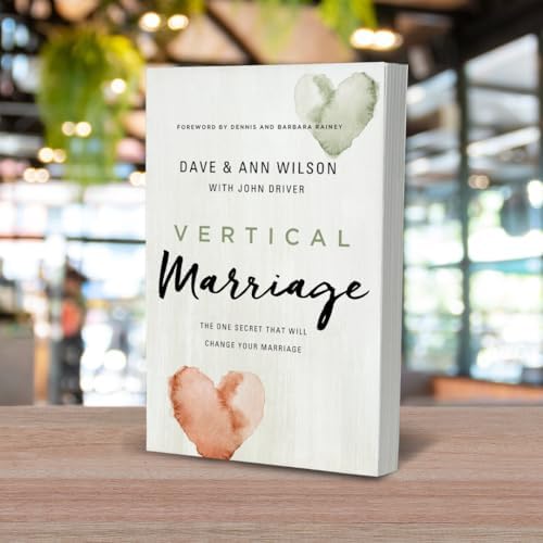 Vertical Marriage: The One Secret That Will Change Your Marriage by Dave Wilson